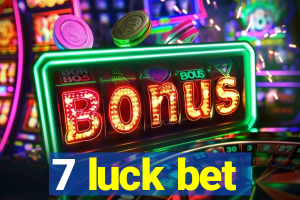 7 luck bet